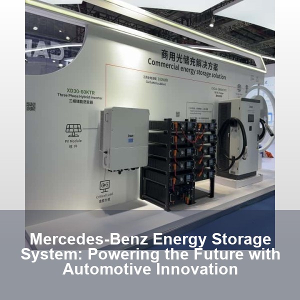 Mercedes-Benz Energy Storage System: Powering the Future with Automotive Innovation